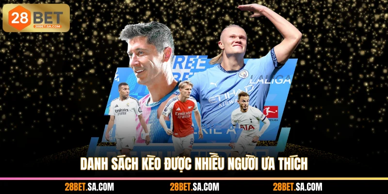 Danh sách kèo được nhiều người ưa thích
