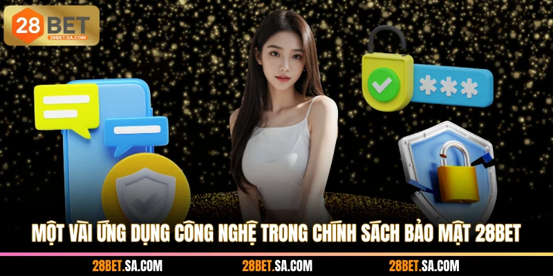 Một vài ứng dụng công nghệ trong chính sách bảo mật 28BET