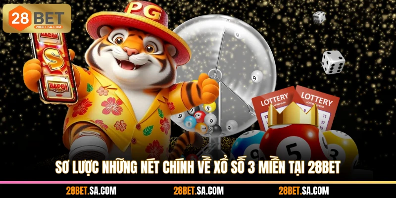 Sơ lược những nét chính về xổ số 3 miền tại 28BET